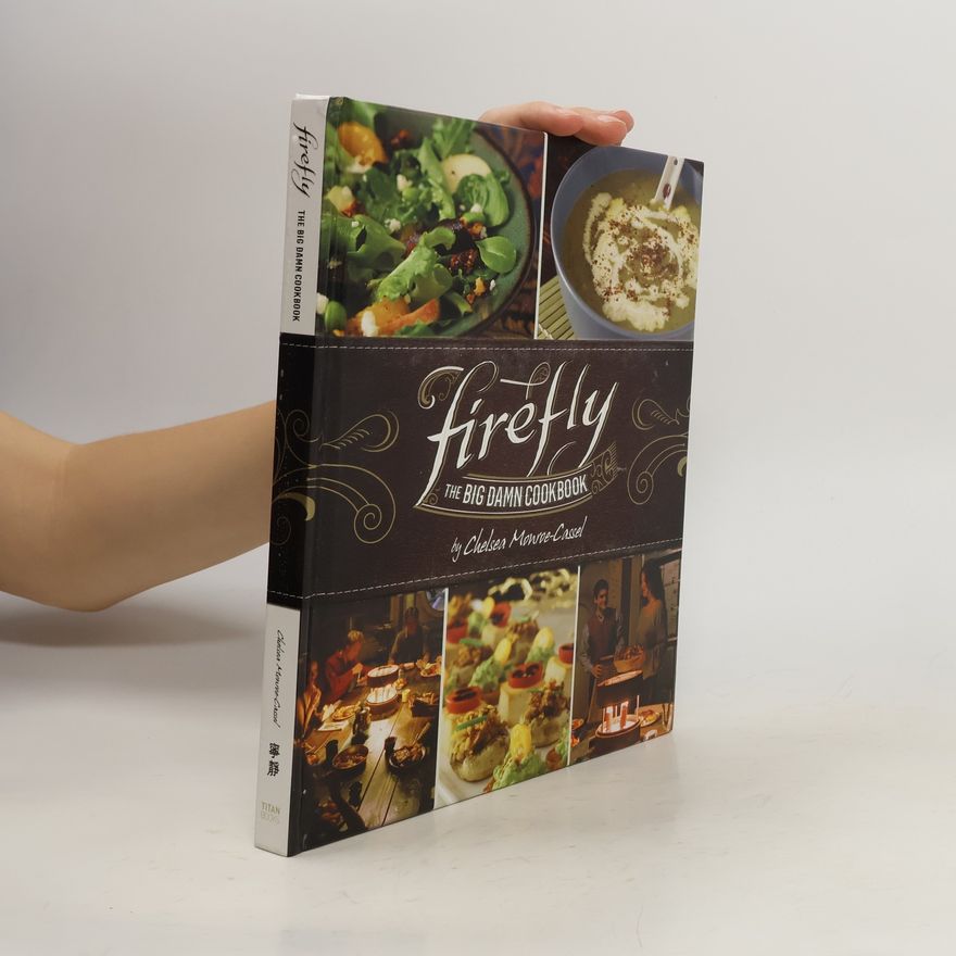Chelsea Monroe-Cassel Firefly - The Big Damn Cookbook