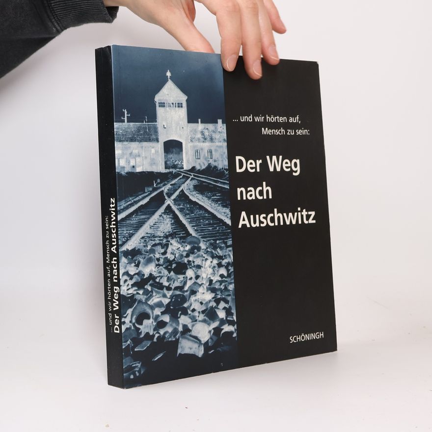 Frederick Raymes ... und wir hörten auf, Mensch zu sein: der Weg nach Auschwitz