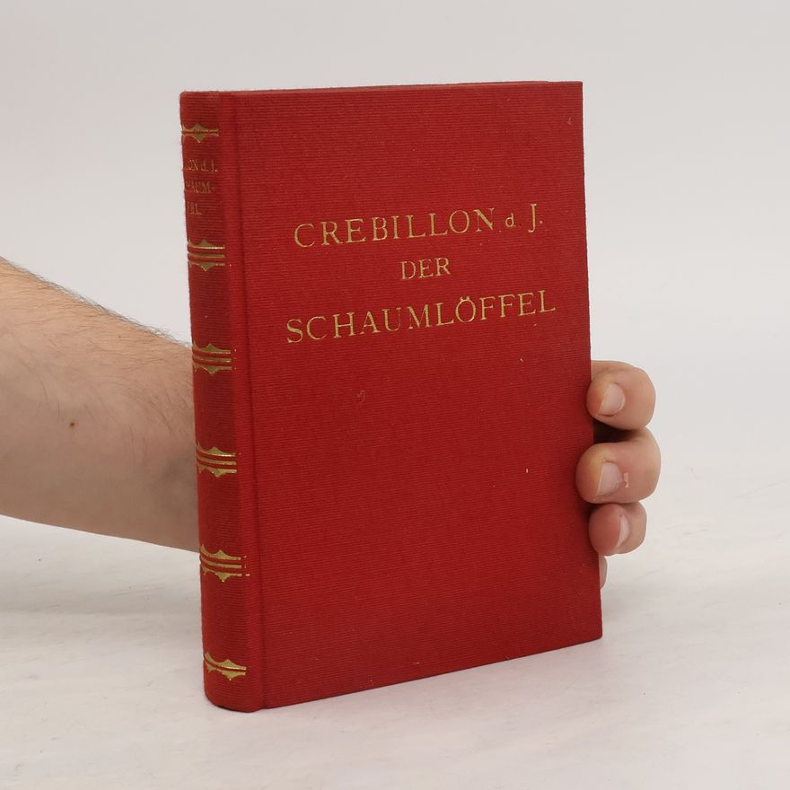 Claude-Prosper Jolyot de Crébillon Der Schaumlöffel
