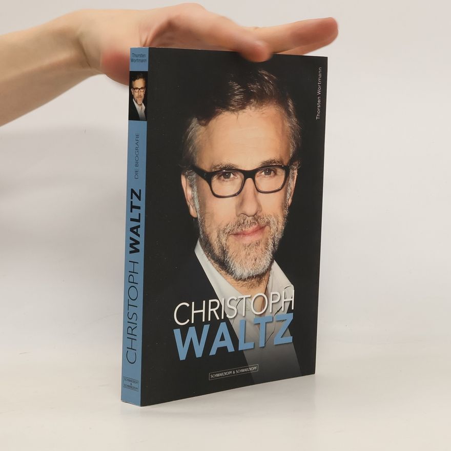 Thorsten Wortmann Christoph Waltz : die Biografie