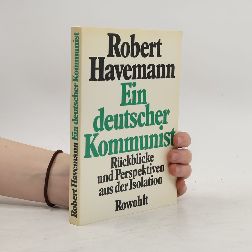 Robert Havemann Ein deutscher Kommunist