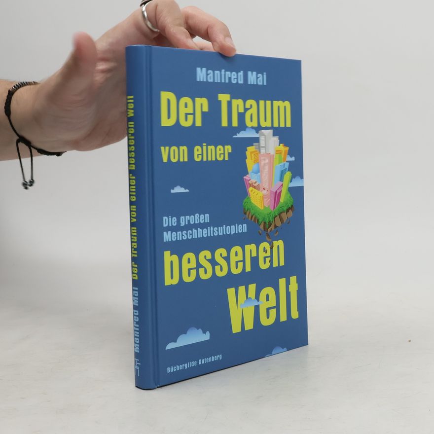 Manfred Mai Der Traum von einer besseren Welt