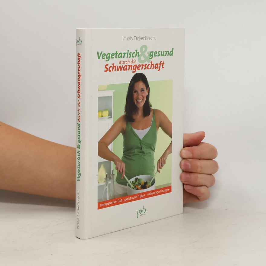 Irmela Erckenbrecht Vegetarisch & gesund durch die Schwangerschaft