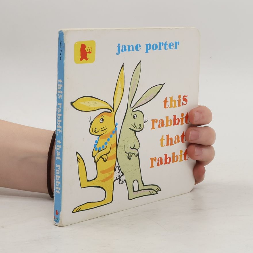 Jane Porter This Rabbit, that Rabbit