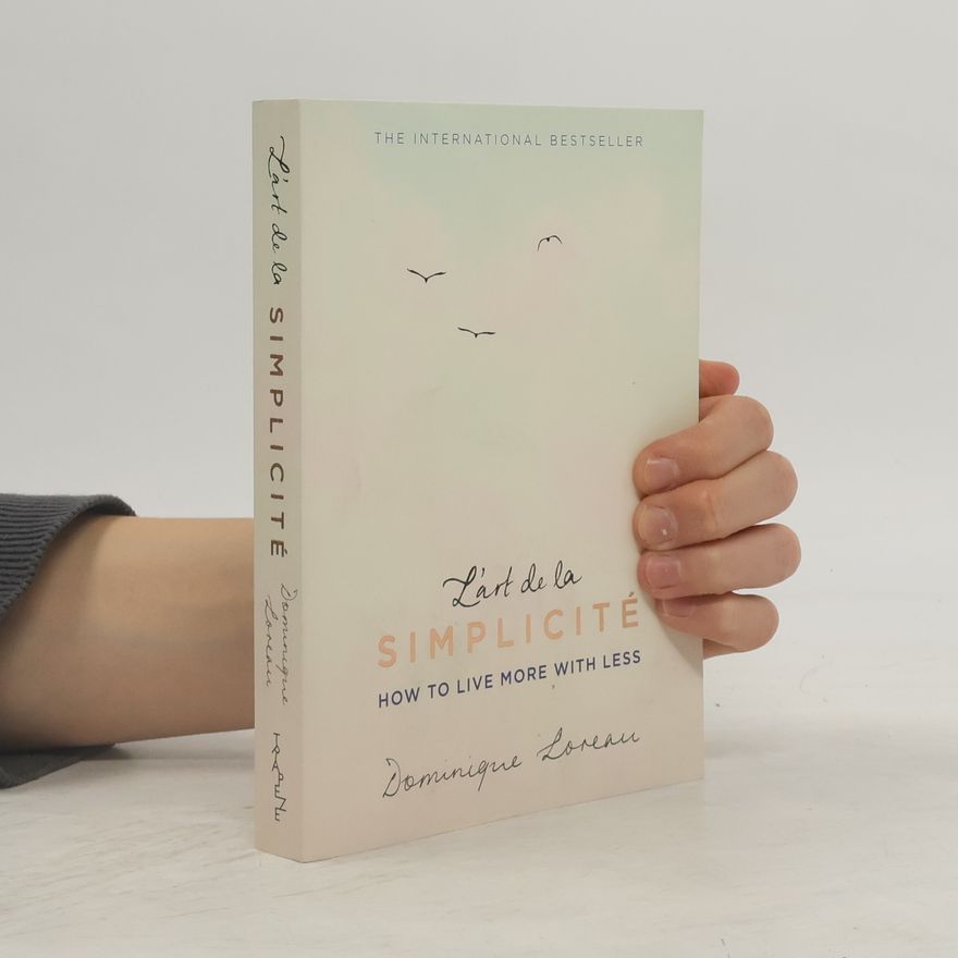 Dominique Loreau L'art de la simplicité : how to live more with less