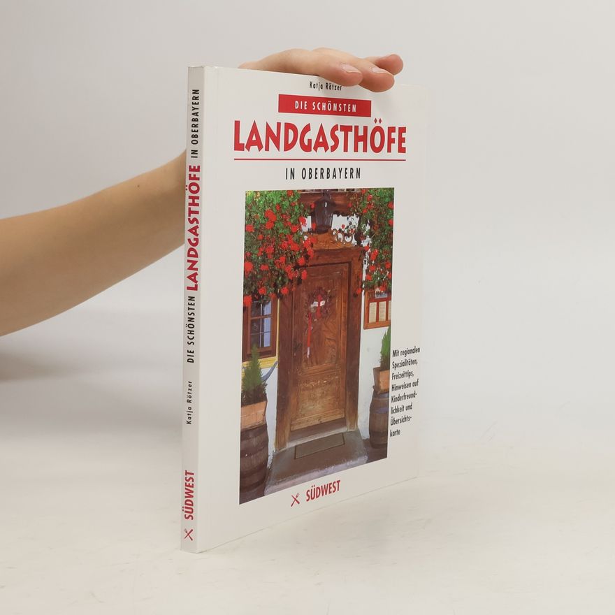 Katja Rötzer Die schönsten Landgasthöfe in Oberbayern