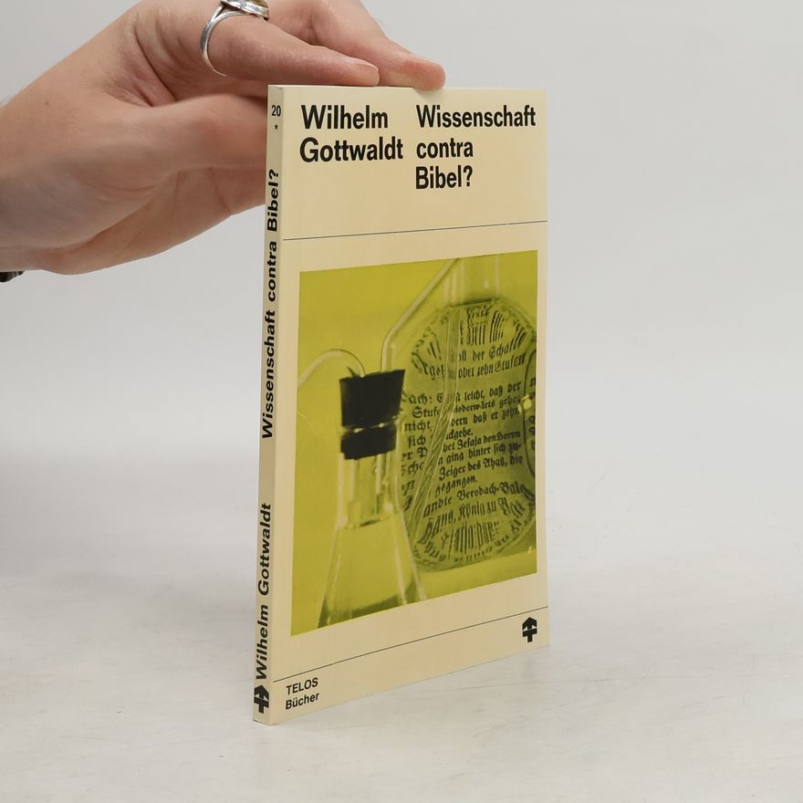 Wilhelm Gottwaldt Wissenschaft contra Bibel?