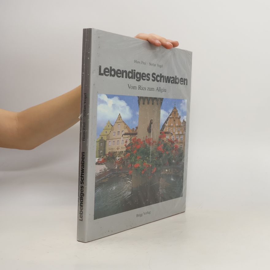 Hans Frei Lebendiges Schwaben. Vom Ries zum Allgäu
