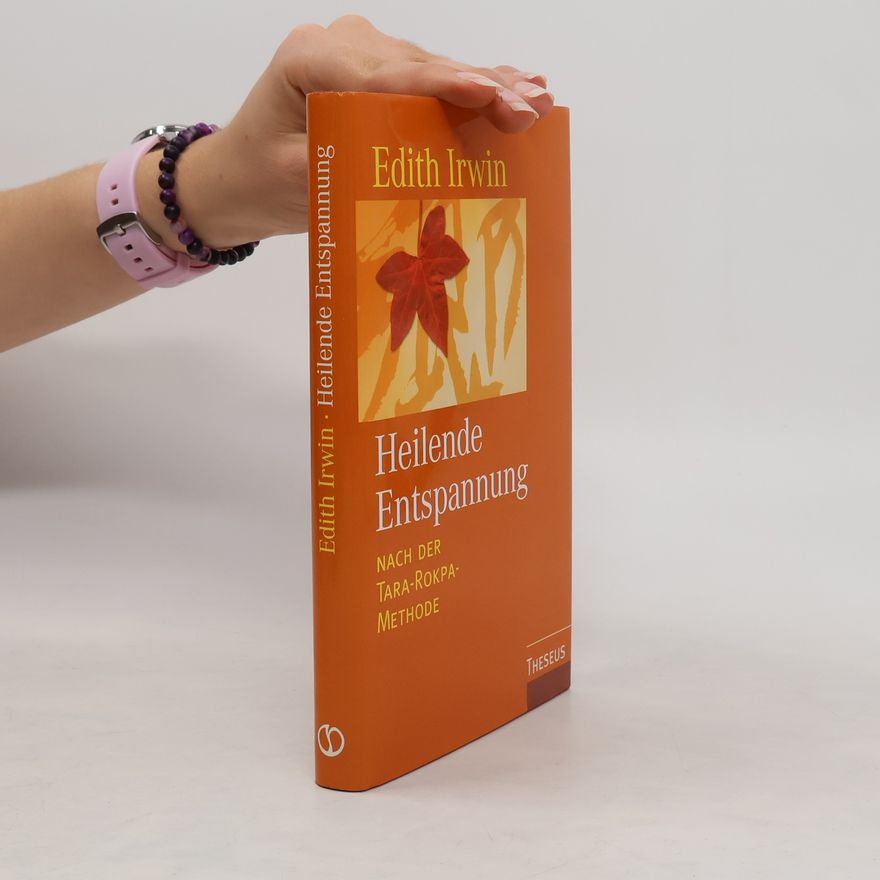 Edith Irwin Heilende Entspannung nach der Tara-Rokpa-Methode