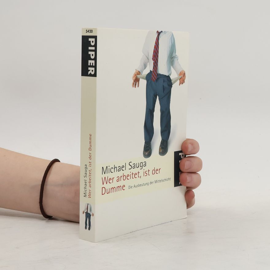 Michael Sauga Wer arbeitet, ist der Dumme