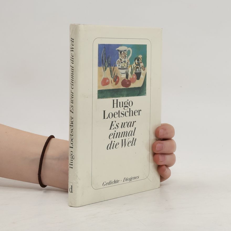 Hugo Loetscher Es war einmal die Welt