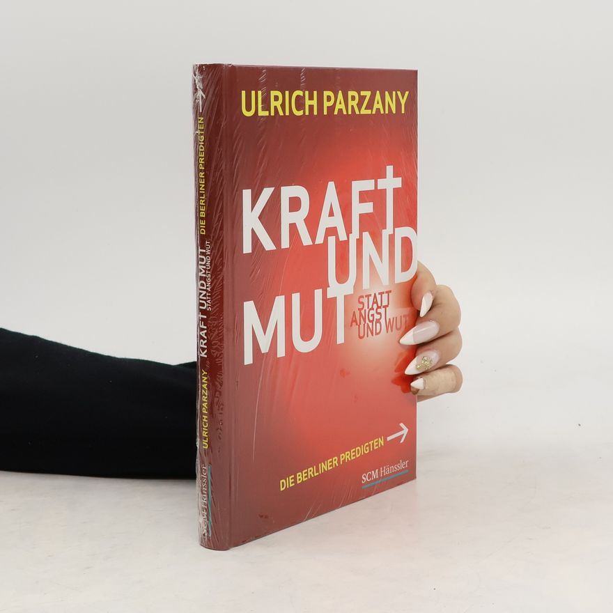 Ulrich Parzany Kraft und Mut statt Angst und Wut