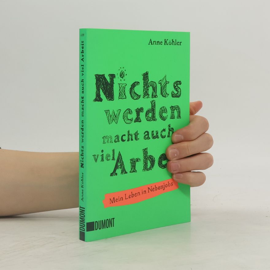 Anne Köhler Nichts werden macht auch viel Arbeit