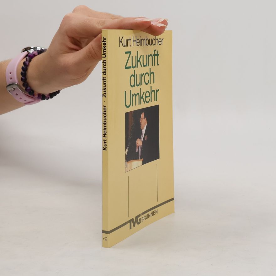 Kurt Heimbucher Zukunft durch Umkehr