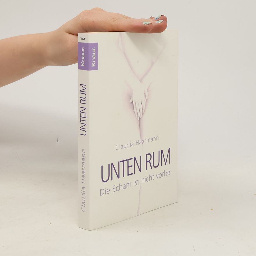 Claudia Haarmann "Unten rum ..."
