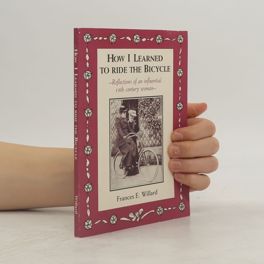 Frances E. Willard How I Learned to Ride the Bicycle
