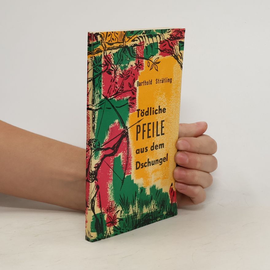 Barthold Strätling Tödliche Pfeile aus dem Dschungel