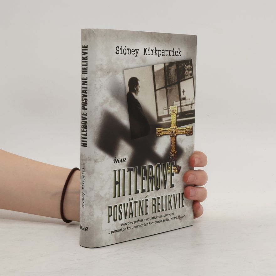 Sidney Kirkpatrick Hitlerove posvätné relikvie