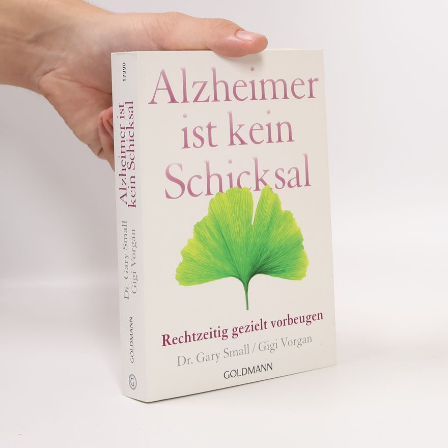 Gary W. Small Alzheimer ist kein Schicksal