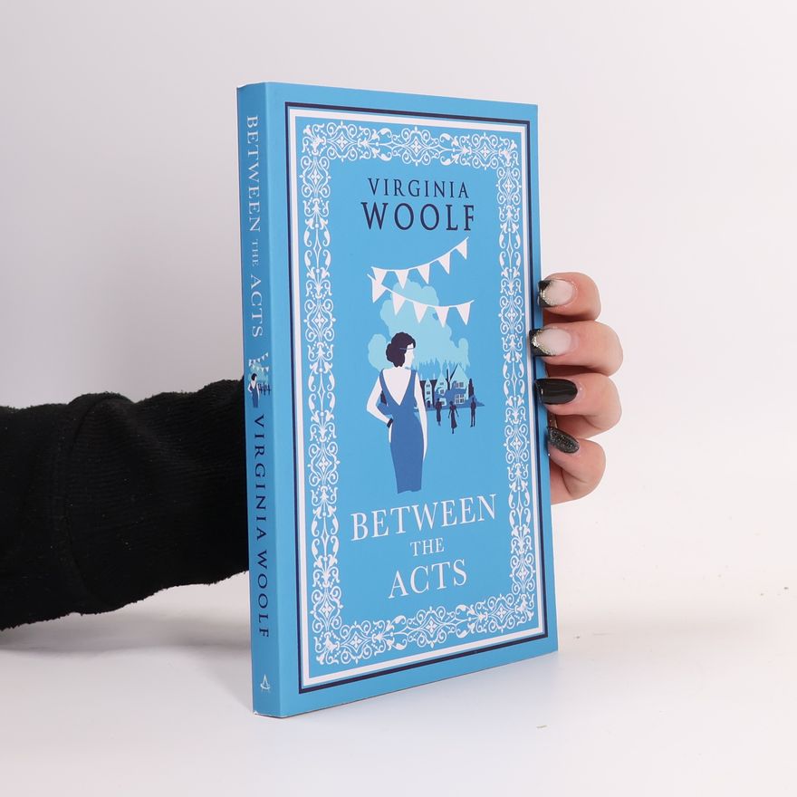 Virginia Woolf Between the Acts