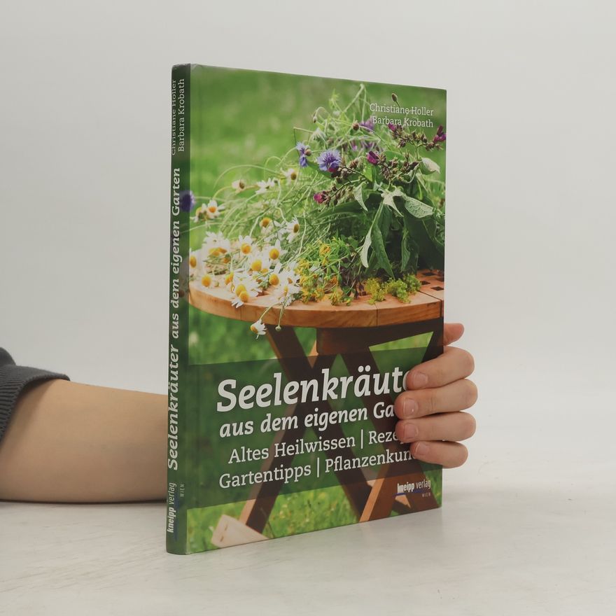 Christiane Holler Seelenkräuter aus dem eigenen Garten