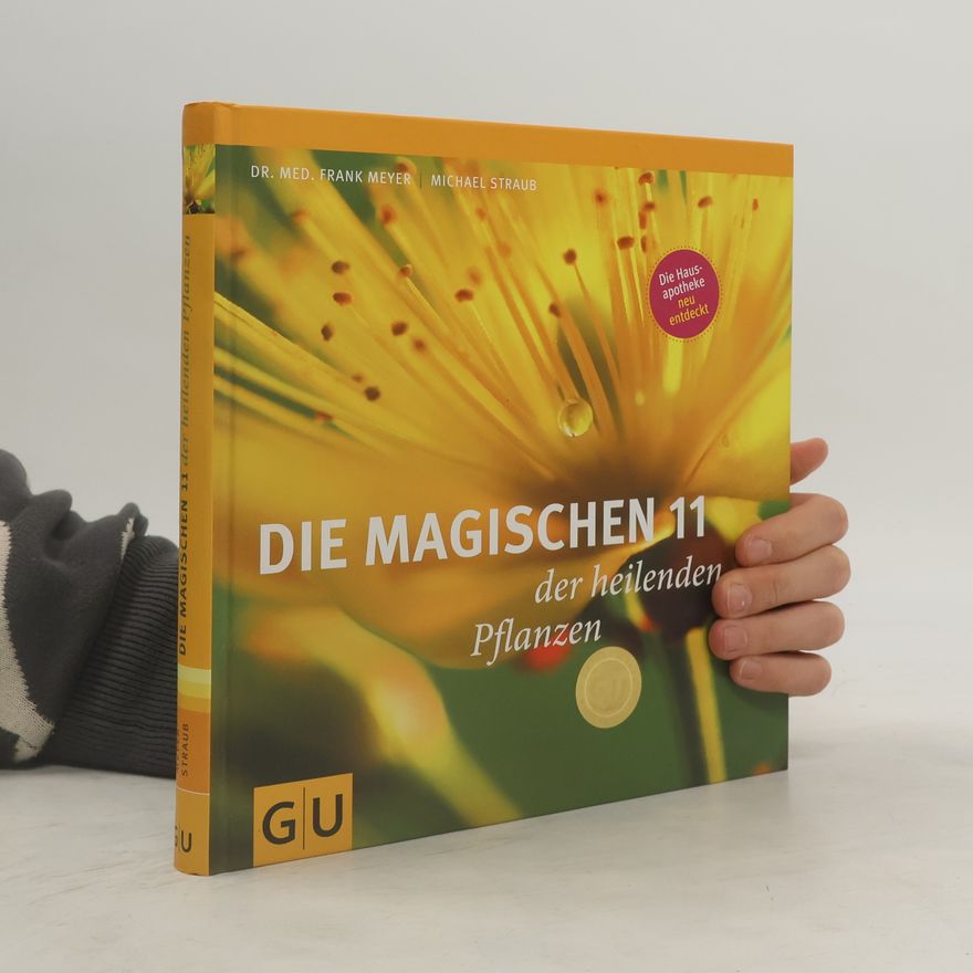 Frank Meyer Die magischen 11 der heilenden Pflanzen
