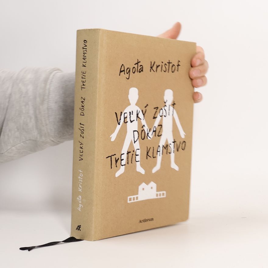 Ágota Kristóf Veľký zošit / Dôkaz / Tretie klamstvo