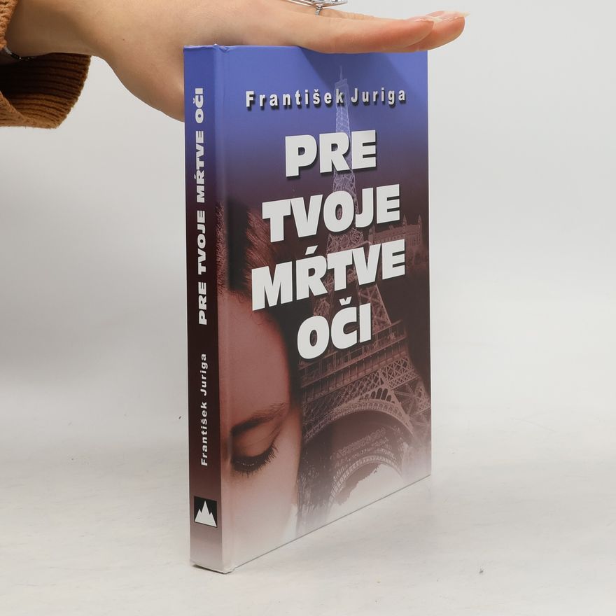 František Juriga Pre tvoje mŕtve oči
