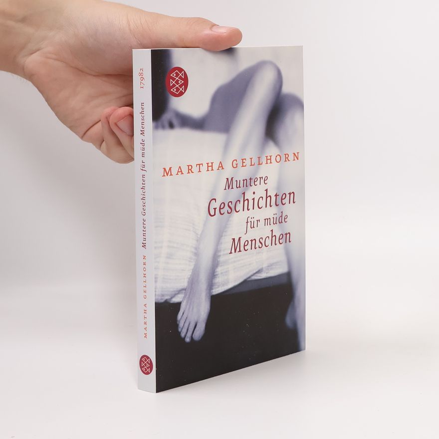 Martha Gellhorn Muntere Geschichten für müde Menschen