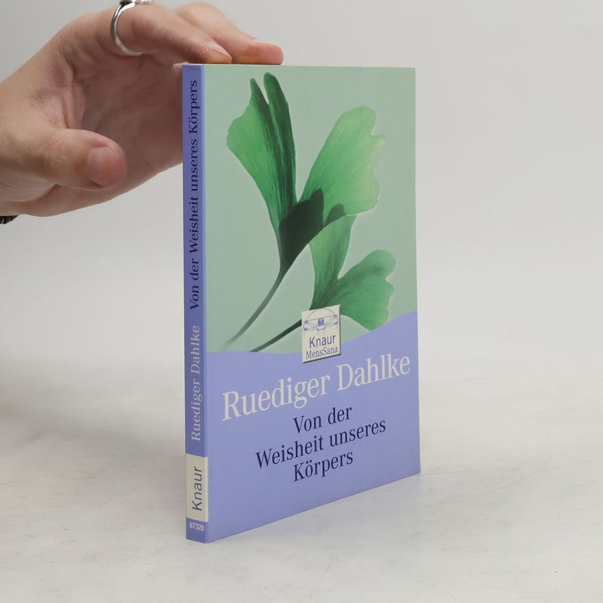 Ruediger Dahlke Von der Weisheit unseres Körpers
