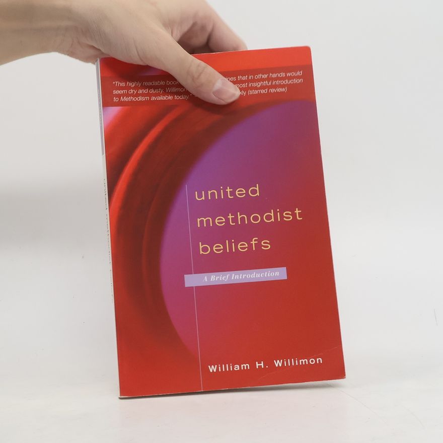 William H. Willimon United Methodist Beliefs