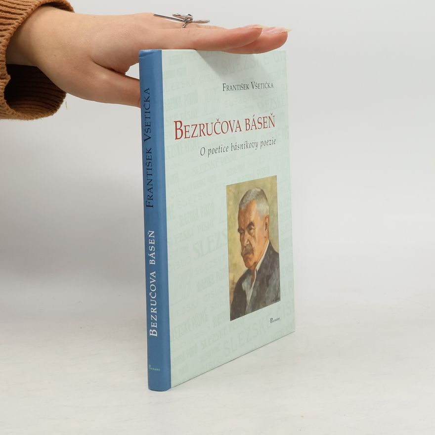 František Všetička Bezručova báseň: o poetice básníkovy poezie