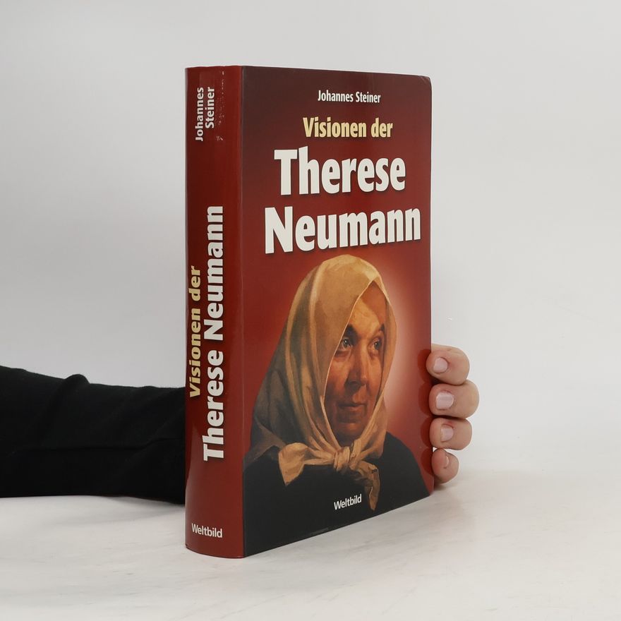 Johannes Steiner Visionen der Therese Neumann