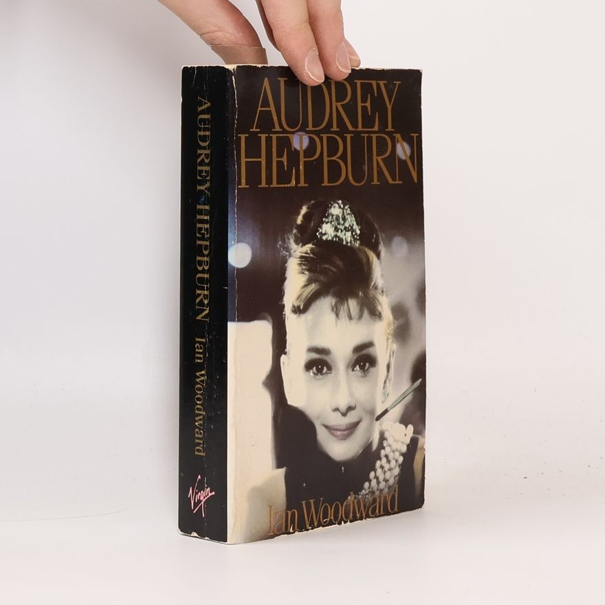 Ian Woodward Audrey Hepburn: Fair lady of the screen