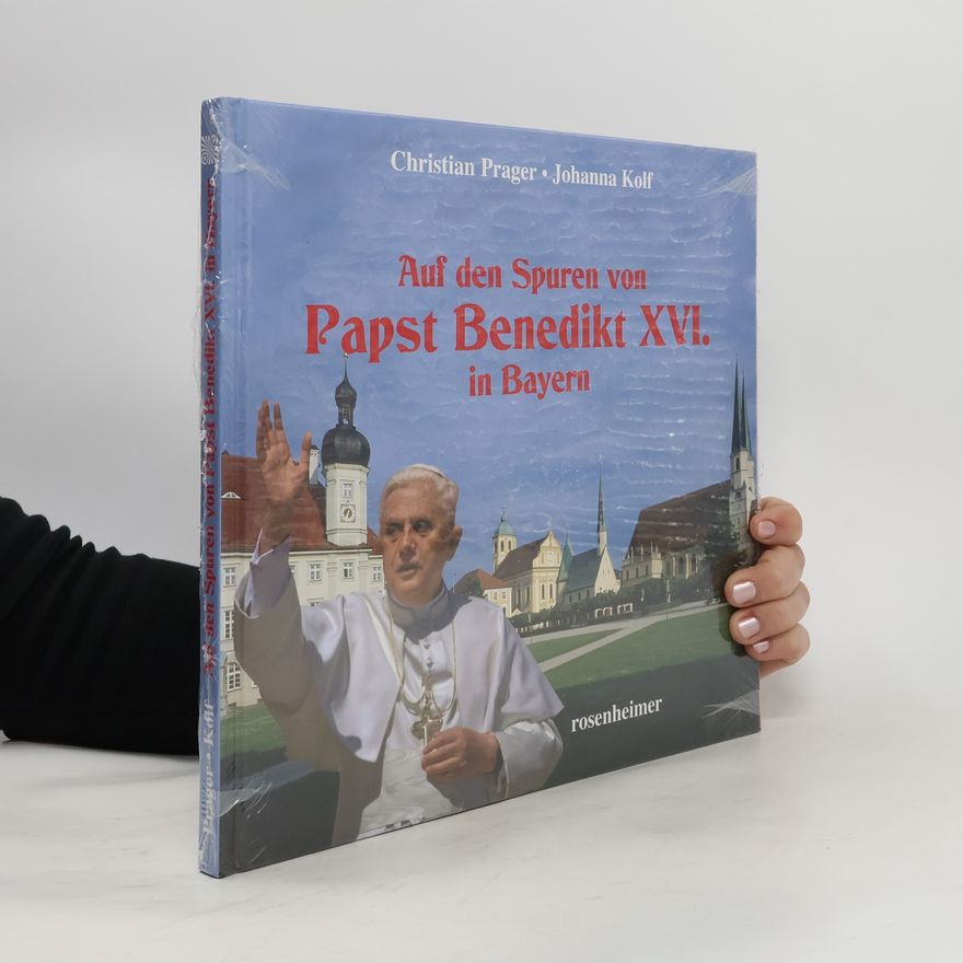 Christian Prager Auf den Spuren von Papst Benedikt XVI. in Bayern
