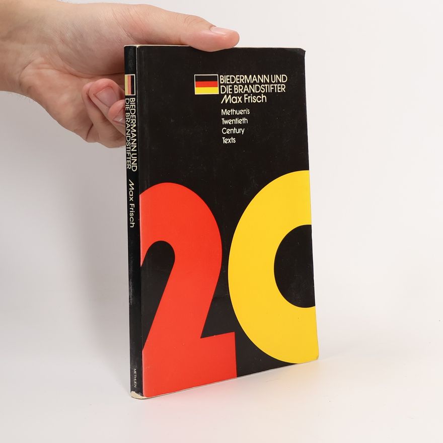Max Frisch Methuen's Twentieth Century German Texts: Biedermann und die Brandstifter