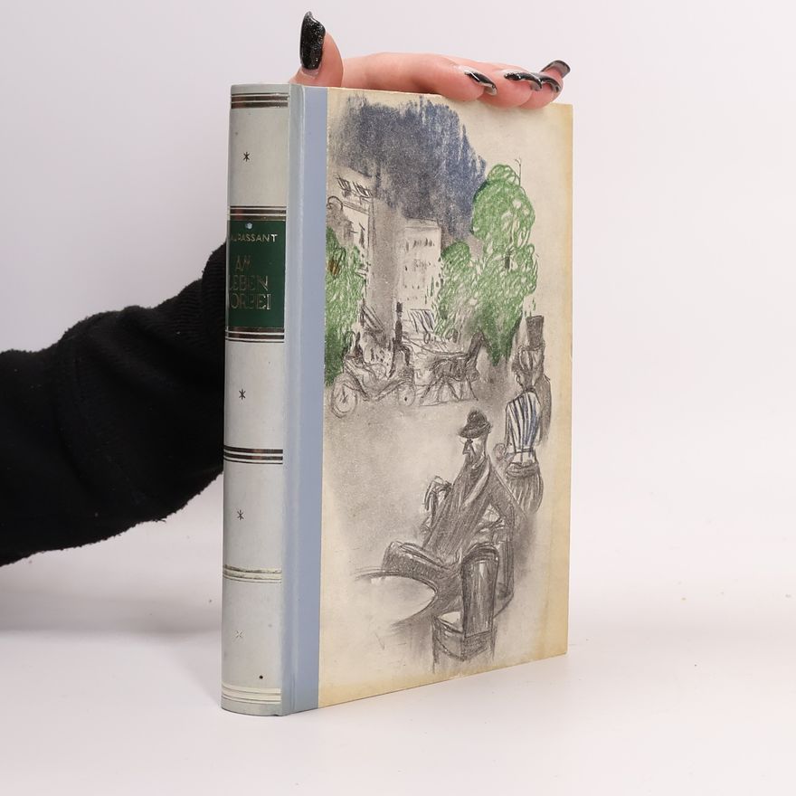 Guy de Maupassant Am Leben Vorbei