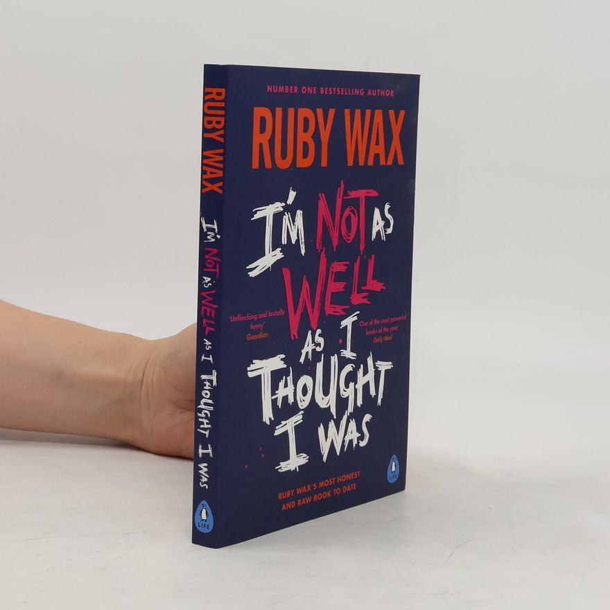 Ruby Wax I'm Not as Well as I Thought I Was