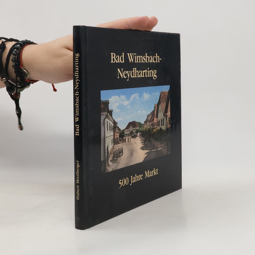 Autorenkollektiv Bad Wimsbach. Neydharting. 500 Jahre Markt