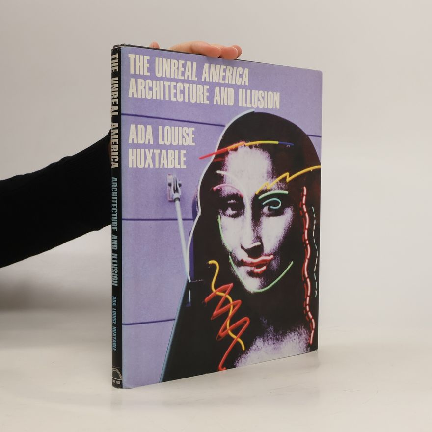 Ada Louise Huxtable The Unreal America