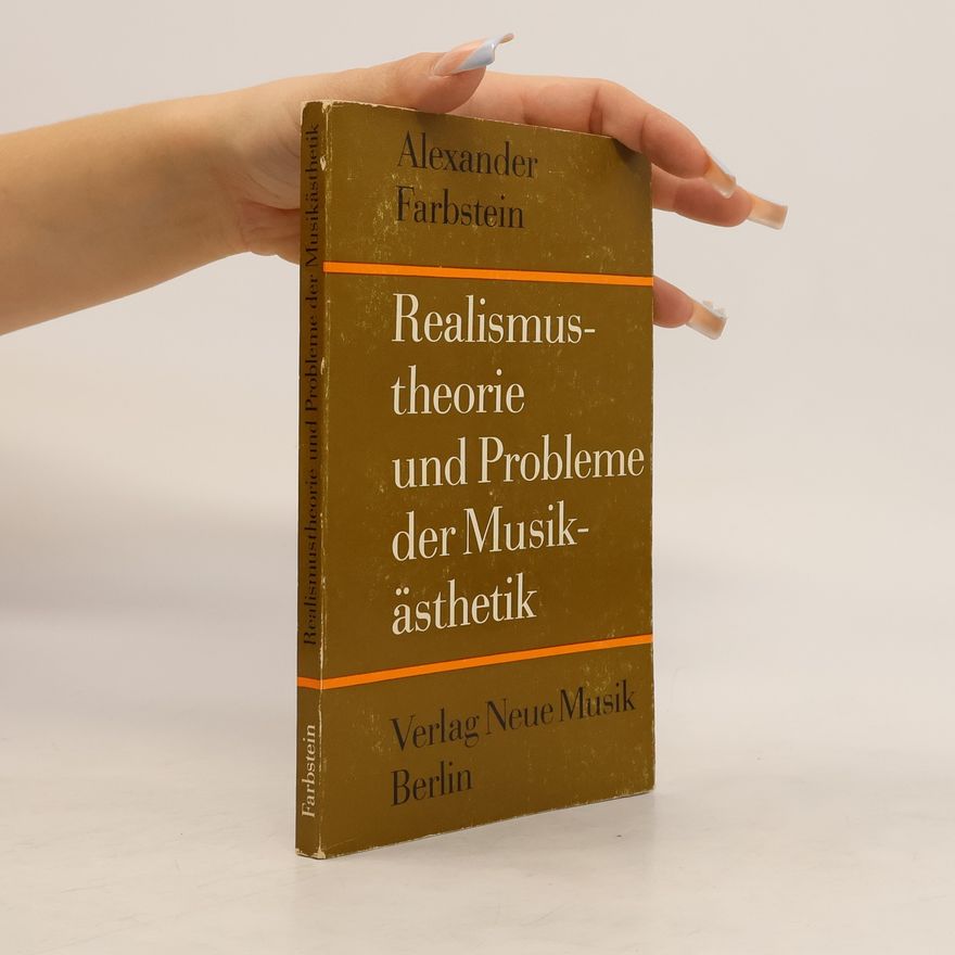 Alexander Farbstein Realismus-theorie und Probleme der Musik-ästhetik
