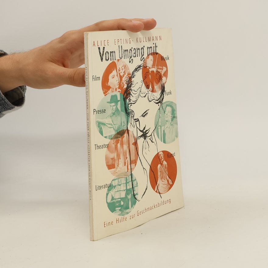 Alice Epting-Kullmann Vom Umgang mit Musik Funk Kunst Film Presse Theater Literatur