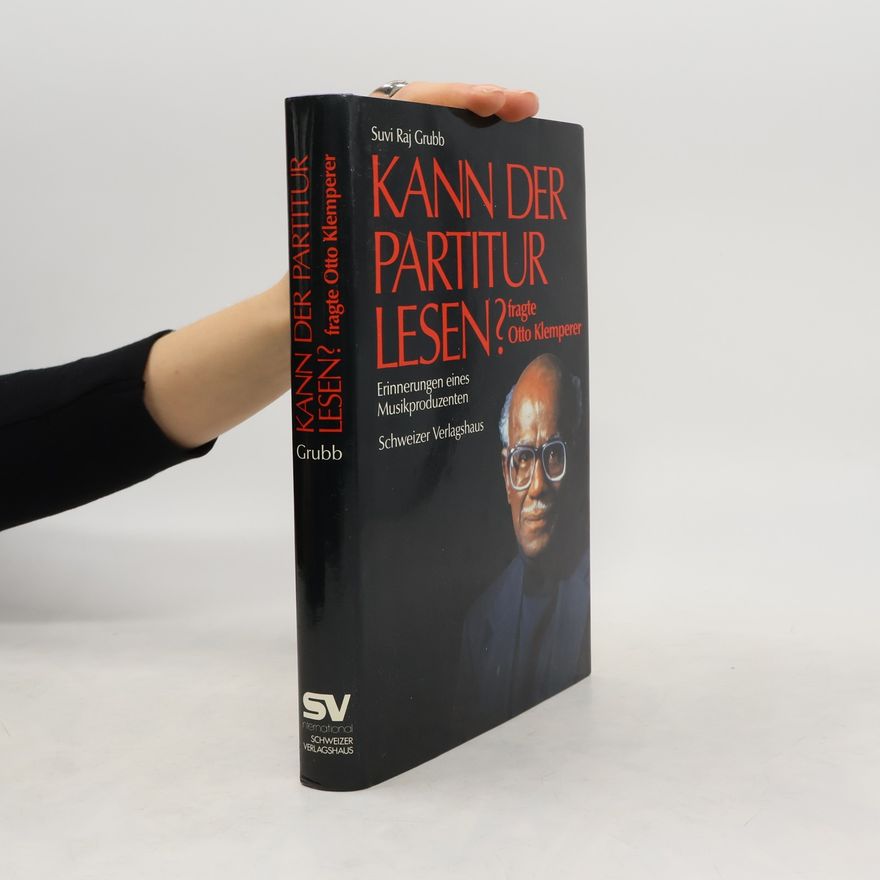 Suvi Raj Grubb "Kann der Partitur lesen?" fragte Otto Klemperer