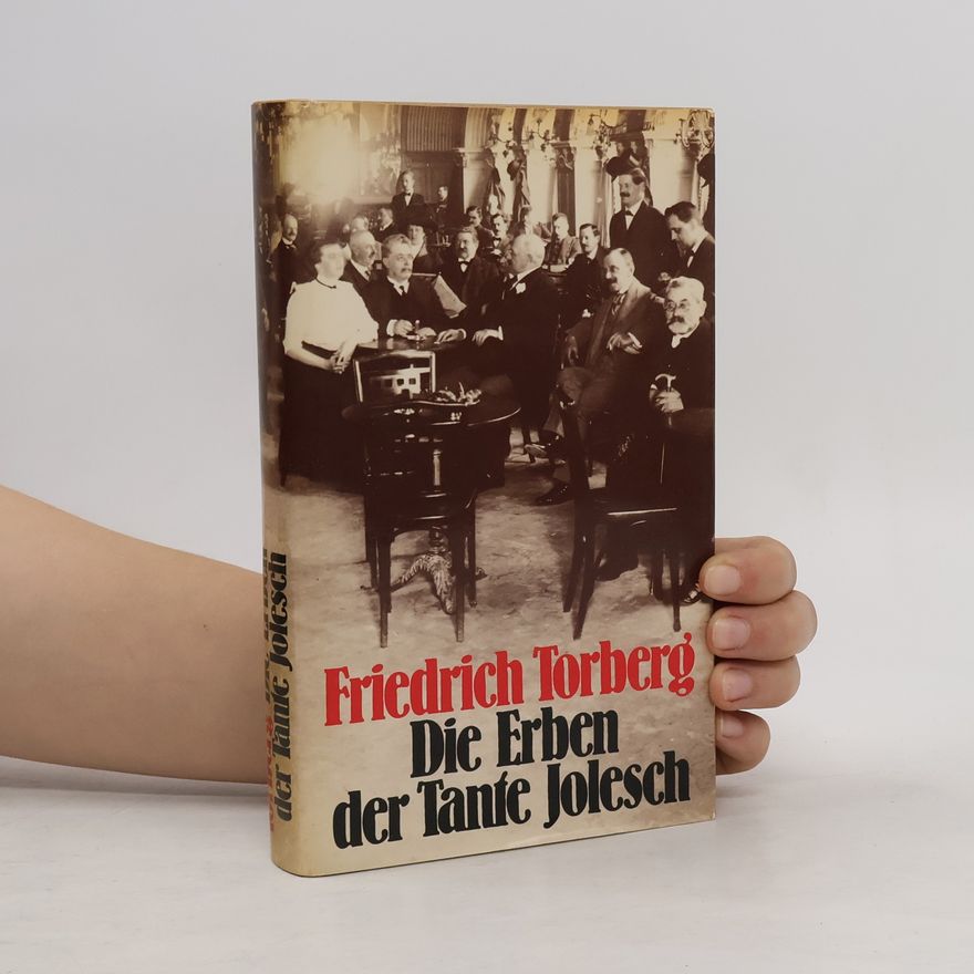 Friedrich Torberg Die Erben der Tante Jolesch