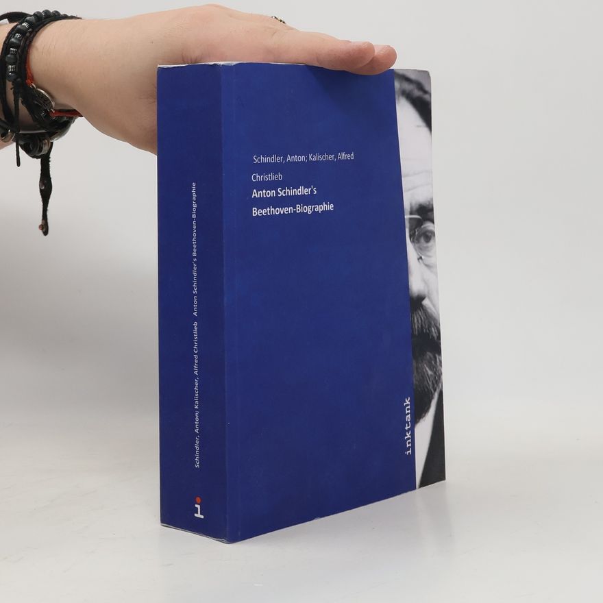 Alfred Christlieb Kalischer Anton Schindlers Beethoven-Biographie