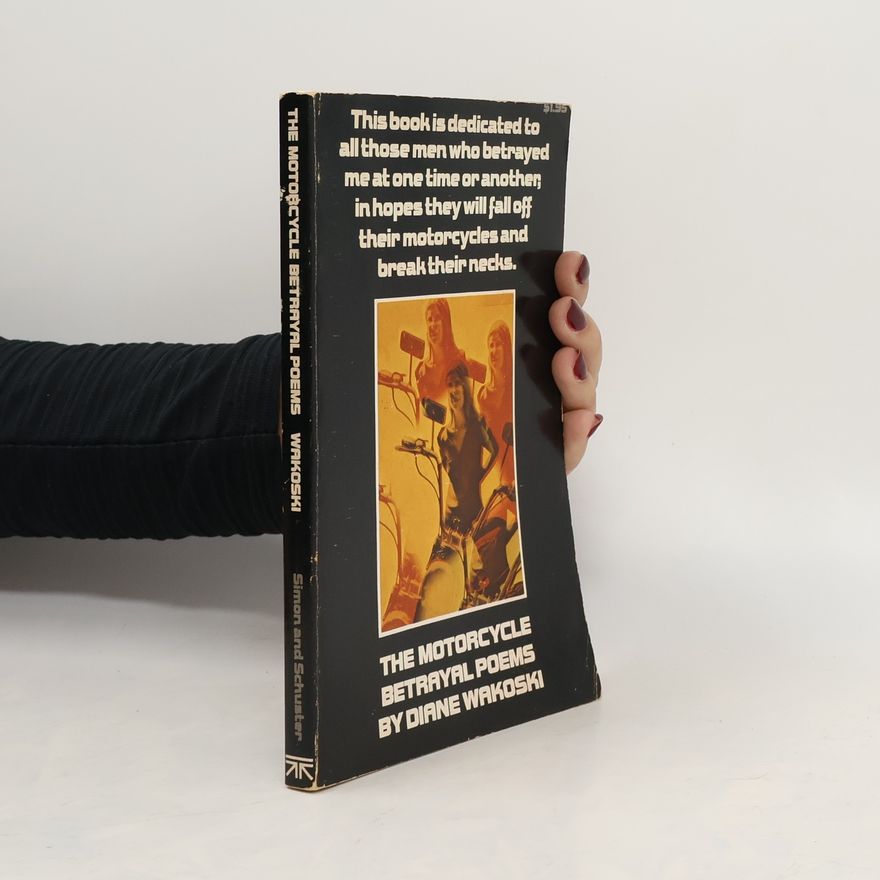 Diane Wakoski The Motorcycle Betrayal Poems