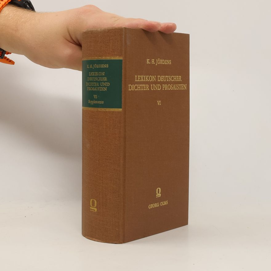 Karl Heinrich Jordens Lexikon deutscher dichter und prosaisten VI.