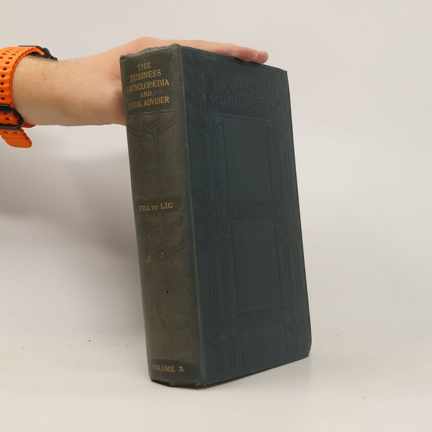 W. S. M. Knight The Business Encyclopaedia and Legal Adviser. Vol. III