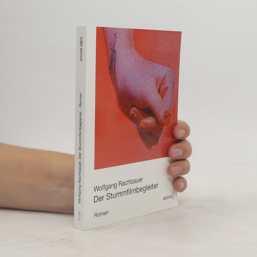Wolfgang Rachbauer Der Stummfilmbegleiter. Roman