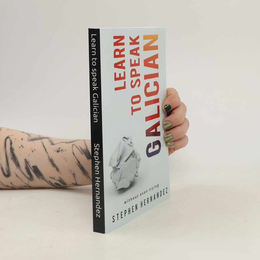 Stephen John Hernandez Learn to Speak a Language: Learn to Speak Galician (galicijsky)